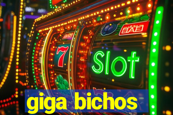 giga bichos